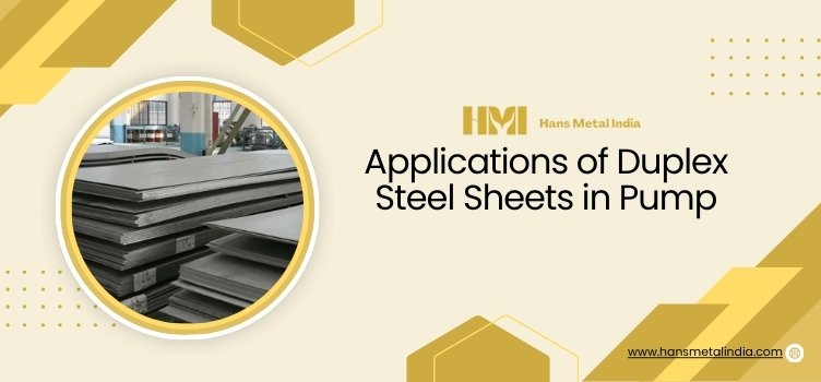 Applications of Duplex Steel Sheets in Pump