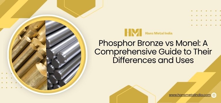 Phosphor Bronze vs Monel differences